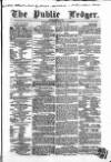 Public Ledger and Daily Advertiser Saturday 26 March 1853 Page 1