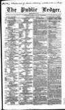 Public Ledger and Daily Advertiser Saturday 05 August 1854 Page 1