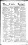 Public Ledger and Daily Advertiser Saturday 31 October 1857 Page 1