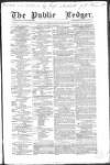 Public Ledger and Daily Advertiser Saturday 05 December 1857 Page 1