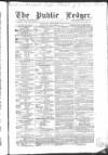 Public Ledger and Daily Advertiser Saturday 13 March 1858 Page 1