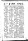 Public Ledger and Daily Advertiser Saturday 20 March 1858 Page 1