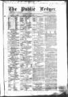 Public Ledger and Daily Advertiser Thursday 01 April 1858 Page 1