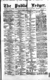Public Ledger and Daily Advertiser Saturday 28 March 1863 Page 1