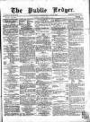 Public Ledger and Daily Advertiser Saturday 15 April 1865 Page 1