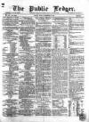 Public Ledger and Daily Advertiser Friday 29 December 1865 Page 1