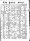 Public Ledger and Daily Advertiser Wednesday 18 August 1869 Page 1