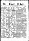 Public Ledger and Daily Advertiser Saturday 11 December 1869 Page 1