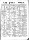 Public Ledger and Daily Advertiser Friday 18 February 1870 Page 1