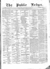 Public Ledger and Daily Advertiser Saturday 19 February 1870 Page 1