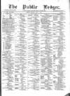 Public Ledger and Daily Advertiser Monday 09 May 1870 Page 1