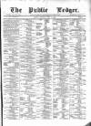 Public Ledger and Daily Advertiser Saturday 11 June 1870 Page 1
