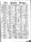 Public Ledger and Daily Advertiser Saturday 25 June 1870 Page 1