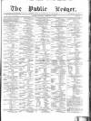 Public Ledger and Daily Advertiser Saturday 25 February 1871 Page 1
