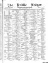 Public Ledger and Daily Advertiser Monday 20 March 1871 Page 1