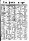 Public Ledger and Daily Advertiser Friday 01 March 1872 Page 1