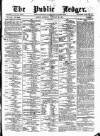 Public Ledger and Daily Advertiser Saturday 28 February 1874 Page 1