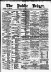 Public Ledger and Daily Advertiser Friday 29 December 1876 Page 1