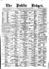 Public Ledger and Daily Advertiser Friday 29 March 1878 Page 1