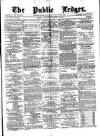 Public Ledger and Daily Advertiser Saturday 28 December 1878 Page 1