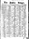 Public Ledger and Daily Advertiser Saturday 11 January 1879 Page 1