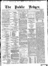 Public Ledger and Daily Advertiser Friday 11 April 1879 Page 1