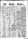 Public Ledger and Daily Advertiser Saturday 12 April 1879 Page 1