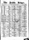 Public Ledger and Daily Advertiser Friday 27 February 1880 Page 1