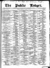 Public Ledger and Daily Advertiser Saturday 14 January 1882 Page 1