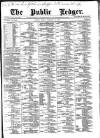 Public Ledger and Daily Advertiser Friday 19 February 1886 Page 1