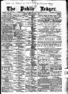 Public Ledger and Daily Advertiser Monday 01 August 1887 Page 1