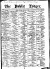 Public Ledger and Daily Advertiser Saturday 26 January 1889 Page 1