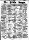 Public Ledger and Daily Advertiser Saturday 26 July 1890 Page 1