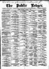 Public Ledger and Daily Advertiser Saturday 25 October 1890 Page 1