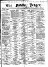 Public Ledger and Daily Advertiser Saturday 29 April 1893 Page 1