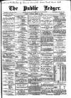 Public Ledger and Daily Advertiser Saturday 24 March 1894 Page 1