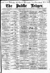 Public Ledger and Daily Advertiser Wednesday 21 April 1897 Page 1