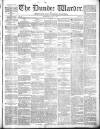 Northern Warder and General Advertiser for the Counties of Fife, Perth and Forfar Tuesday 11 May 1841 Page 1