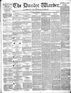 Northern Warder and General Advertiser for the Counties of Fife, Perth and Forfar Tuesday 08 March 1842 Page 1