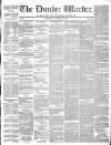Northern Warder and General Advertiser for the Counties of Fife, Perth and Forfar Tuesday 29 November 1842 Page 1
