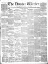 Northern Warder and General Advertiser for the Counties of Fife, Perth and Forfar Tuesday 27 June 1843 Page 1