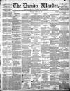 Northern Warder and General Advertiser for the Counties of Fife, Perth and Forfar Tuesday 12 March 1844 Page 1