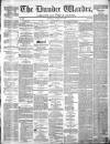 Northern Warder and General Advertiser for the Counties of Fife, Perth and Forfar Tuesday 19 March 1844 Page 1