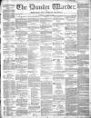 Northern Warder and General Advertiser for the Counties of Fife, Perth and Forfar Tuesday 30 April 1844 Page 1