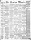 Northern Warder and General Advertiser for the Counties of Fife, Perth and Forfar Tuesday 28 May 1844 Page 1