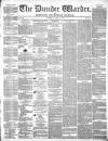 Northern Warder and General Advertiser for the Counties of Fife, Perth and Forfar Tuesday 11 June 1844 Page 1