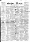 Northern Warder and General Advertiser for the Counties of Fife, Perth and Forfar Saturday 20 May 1854 Page 1