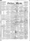 Northern Warder and General Advertiser for the Counties of Fife, Perth and Forfar Saturday 08 July 1854 Page 1