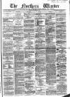Northern Warder and General Advertiser for the Counties of Fife, Perth and Forfar Friday 10 January 1868 Page 1