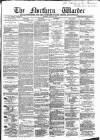 Northern Warder and General Advertiser for the Counties of Fife, Perth and Forfar Tuesday 09 June 1868 Page 1